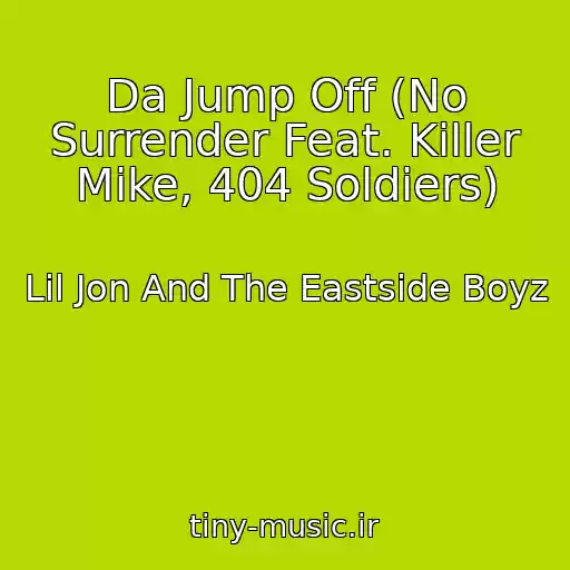 کاور آهنگ Da Jump Off (No Surrender Feat. Killer Mike, 404 Soldiers) از Lil Jon And The Eastside Boyz