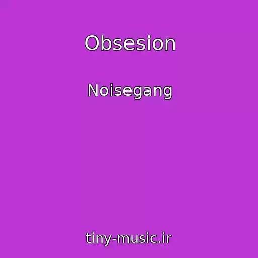کاور آهنگ Obsesion از Noisegang