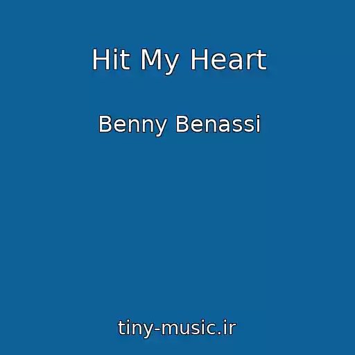 کاور آهنگ Hit My Heart از Benny Benassi
