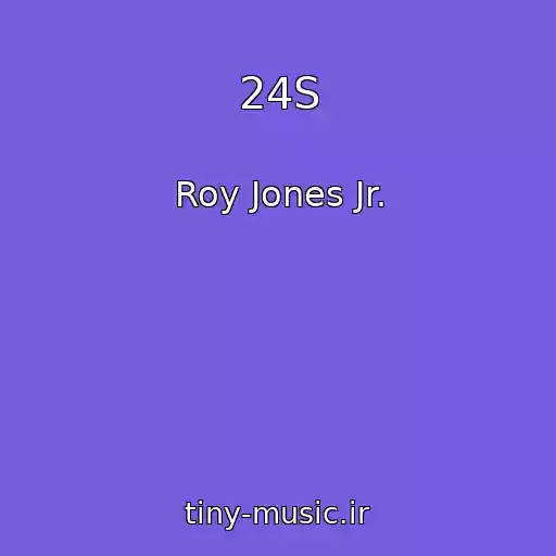 کاور آهنگ 24S از Roy Jones Jr.