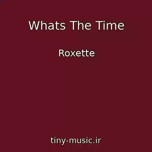 کاور آهنگ Whats The Time از Roxette