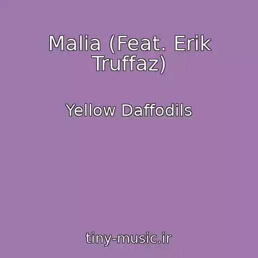 کاور آهنگ Malia (Feat. Erik Truffaz) از Yellow Daffodils