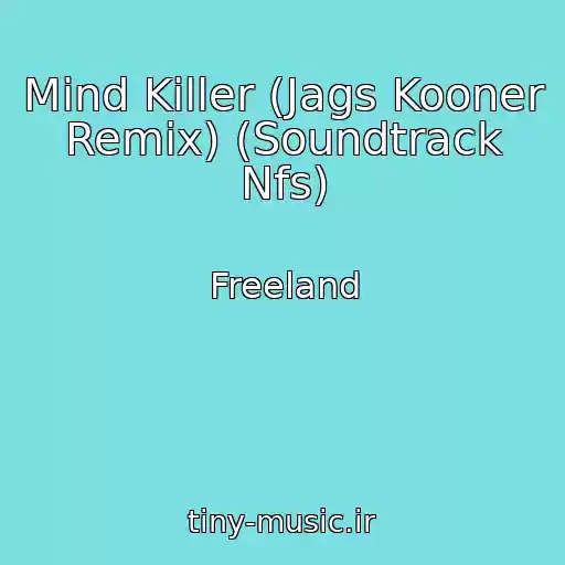 کاور آهنگ Mind Killer (Jags Kooner Remix) (Soundtrack Nfs) از Freeland