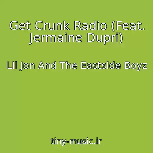 کاور آهنگ Get Crunk Radio (Feat. Jermaine Dupri) از Lil Jon And The Eastside Boyz