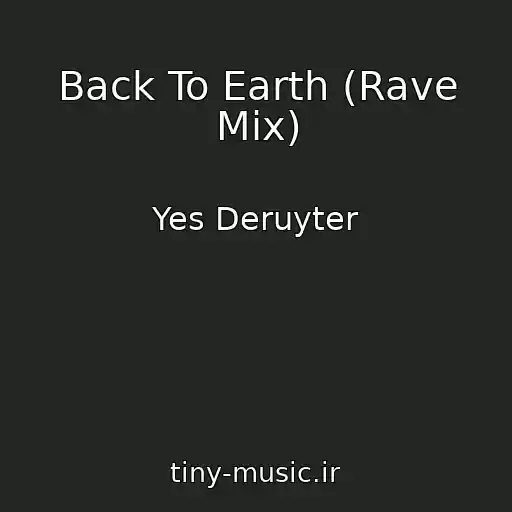 کاور آهنگ Back To Earth (Rave Mix) از Yes Deruyter