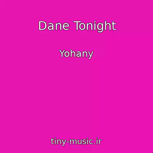 کاور آهنگ Dane Tonight از Yohany