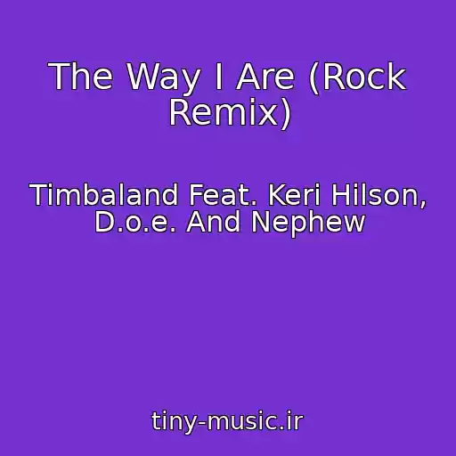 کاور آهنگ The Way I Are (Rock Remix) از Timbaland Feat. Keri Hilson, D.o.e. And Nephew