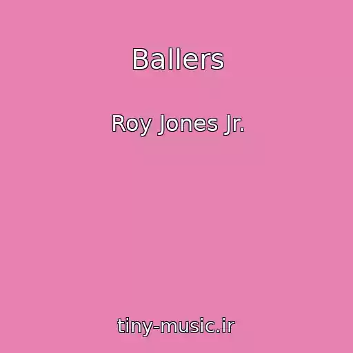 کاور آهنگ Ballers از Roy Jones Jr.