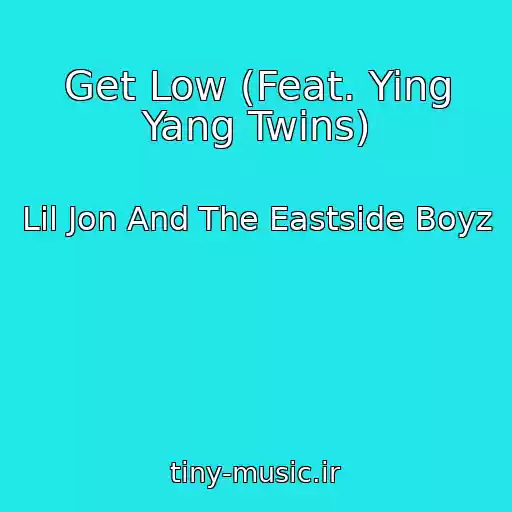 کاور آهنگ Get Low (Feat. Ying Yang Twins) از Lil Jon And The Eastside Boyz