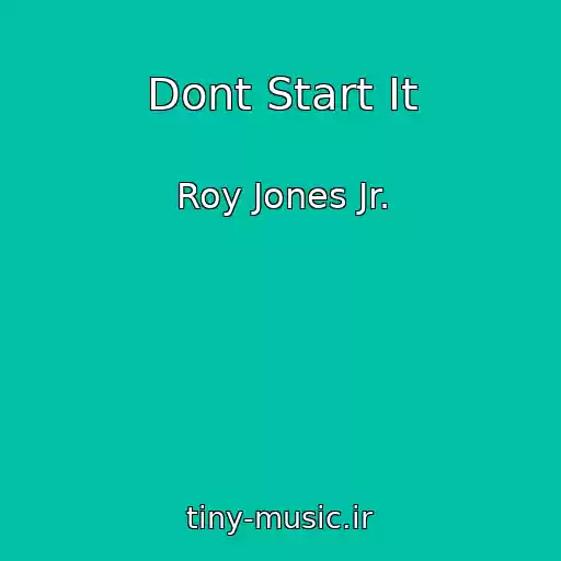 کاور آهنگ Dont Start It از Roy Jones Jr.