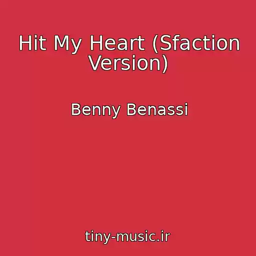 کاور آهنگ Hit My Heart (Sfaction Version) از Benny Benassi