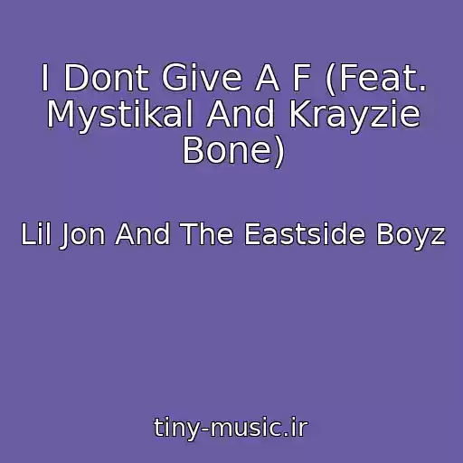 کاور آهنگ I Dont Give A F (Feat. Mystikal And Krayzie Bone) از Lil Jon And The Eastside Boyz