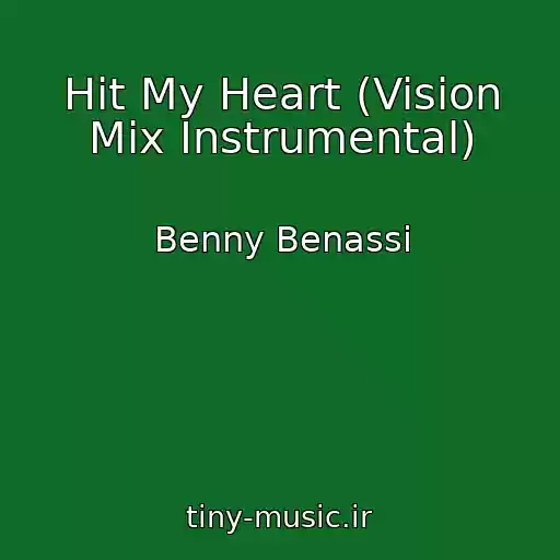 کاور آهنگ Hit My Heart (Vision Mix Instrumental) از Benny Benassi