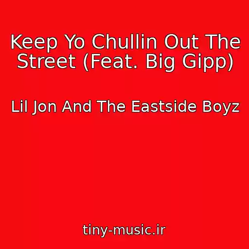 کاور آهنگ Keep Yo Chullin Out The Street (Feat. Big Gipp) از Lil Jon And The Eastside Boyz
