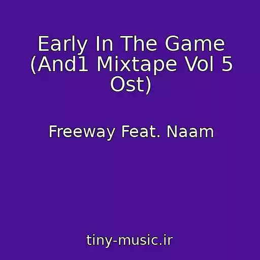 کاور آهنگ Early In The Game (And1 Mixtape Vol 5 Ost) از Freeway Feat. Naam
