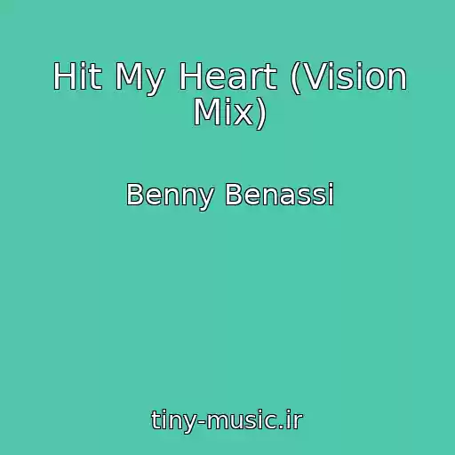 کاور آهنگ Hit My Heart (Vision Mix) از Benny Benassi