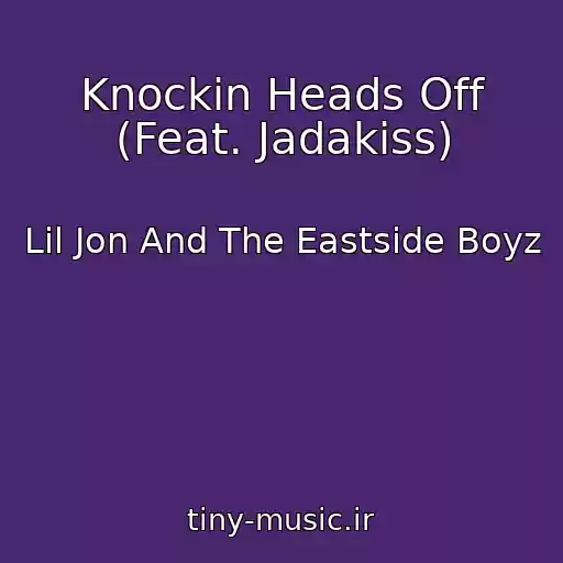 کاور آهنگ Knockin Heads Off (Feat. Jadakiss) از Lil Jon And The Eastside Boyz