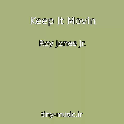 کاور آهنگ Keep It Movin از Roy Jones Jr.