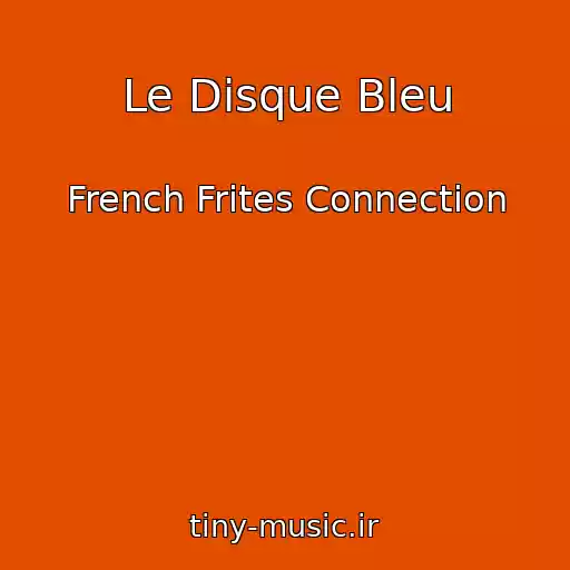 کاور آهنگ Le Disque Bleu از French Frites Connection