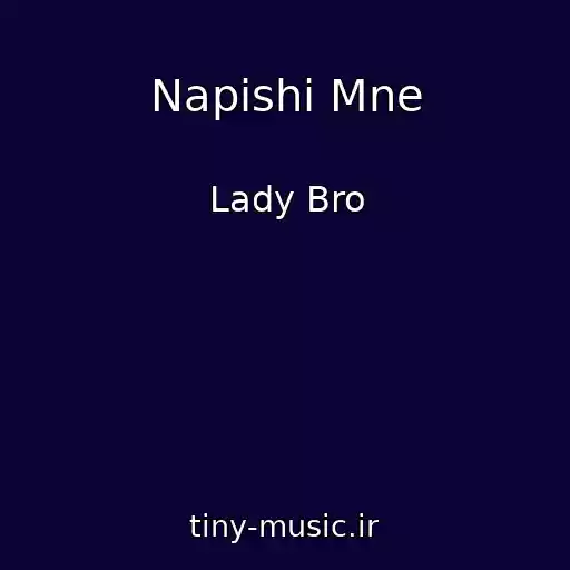کاور آهنگ Napishi Mne از Lady Bro