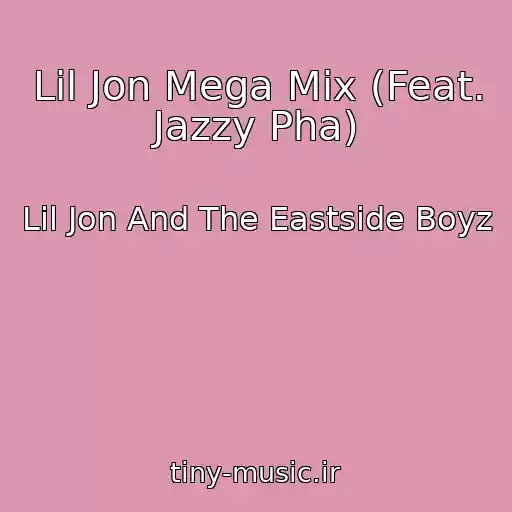 کاور آهنگ Lil Jon Mega Mix (Feat. Jazzy Pha) از Lil Jon And The Eastside Boyz