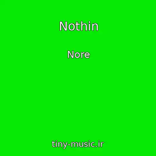 کاور آهنگ Nothin از Nore