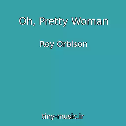 کاور آهنگ Oh, Pretty Woman از Roy Orbison