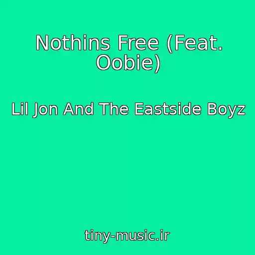 کاور آهنگ Nothins Free (Feat. Oobie) از Lil Jon And The Eastside Boyz