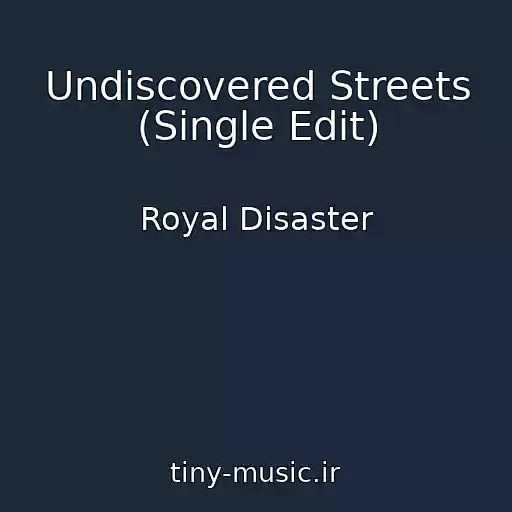 کاور آهنگ Undiscovered Streets (Single Edit) از Royal Disaster