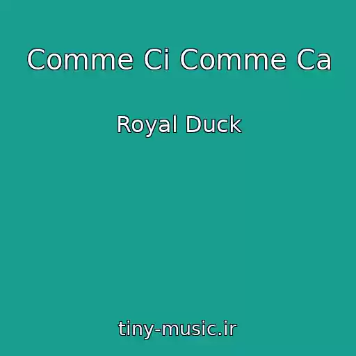 کاور آهنگ Comme Ci Comme Ca از Royal Duck