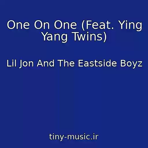 کاور آهنگ One On One (Feat. Ying Yang Twins) از Lil Jon And The Eastside Boyz