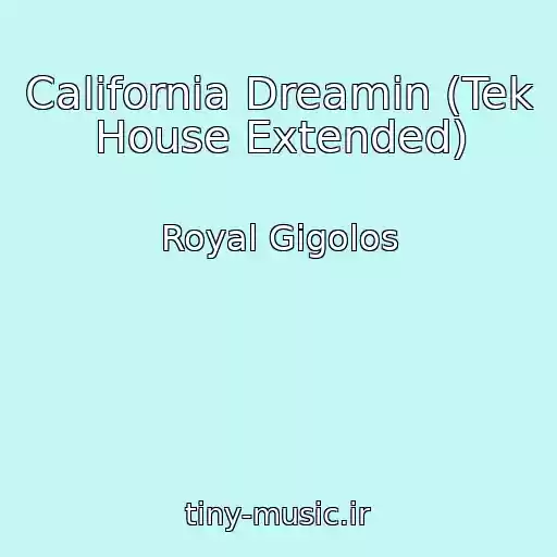 کاور آهنگ California Dreamin (Tek House Extended) از Royal Gigolos