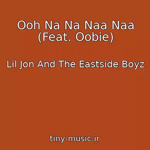 کاور آهنگ Ooh Na Na Naa Naa (Feat. Oobie) از Lil Jon And The Eastside Boyz