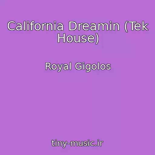 کاور آهنگ California Dreamin (Tek House) از Royal Gigolos