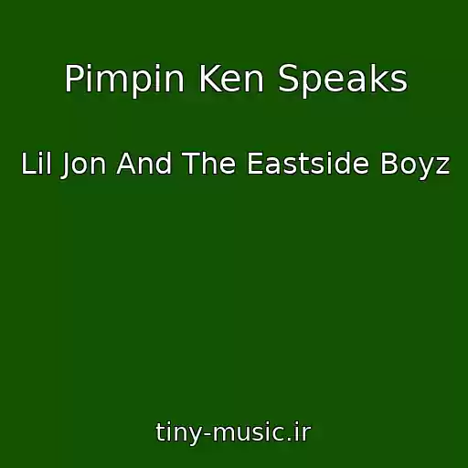 کاور آهنگ Pimpin Ken Speaks از Lil Jon And The Eastside Boyz