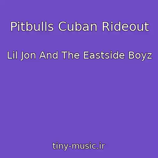 کاور آهنگ Pitbulls Cuban Rideout از Lil Jon And The Eastside Boyz
