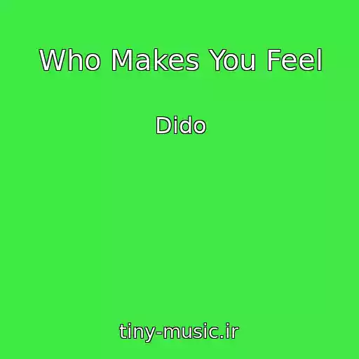 کاور آهنگ Who Makes You Feel از Dido