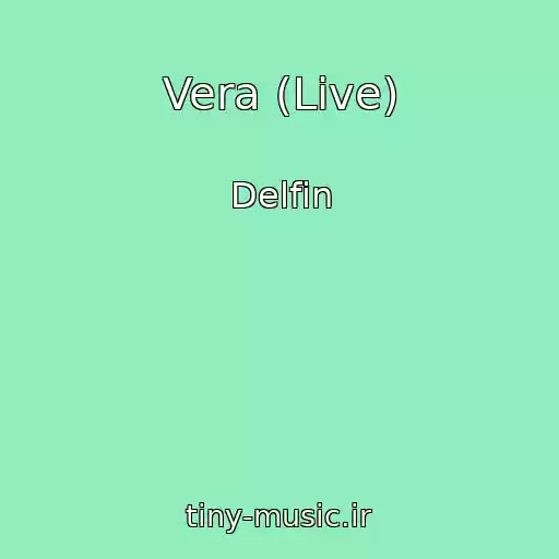 کاور آهنگ Vera (Live) از Delfin