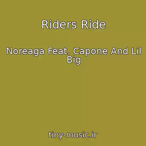 کاور آهنگ Riders Ride از Noreaga Feat. Capone And Lil Big