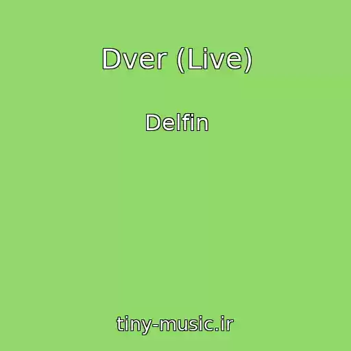 کاور آهنگ Dver (Live) از Delfin