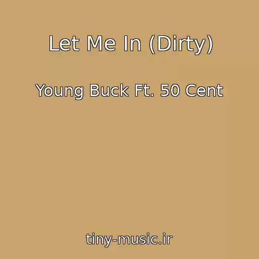 کاور آهنگ Let Me In (Dirty) از Young Buck Ft. 50 Cent