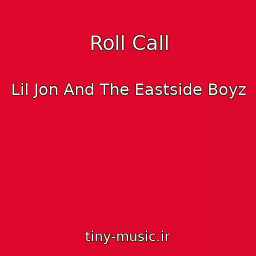 کاور آهنگ Roll Call از Lil Jon And The Eastside Boyz