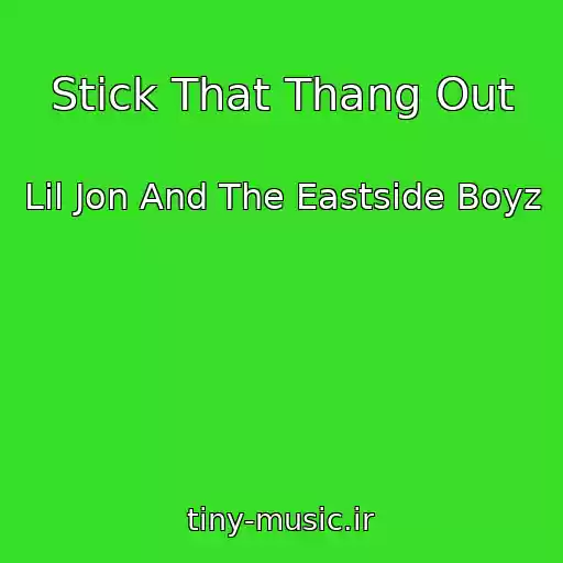 کاور آهنگ Stick That Thang Out از Lil Jon And The Eastside Boyz