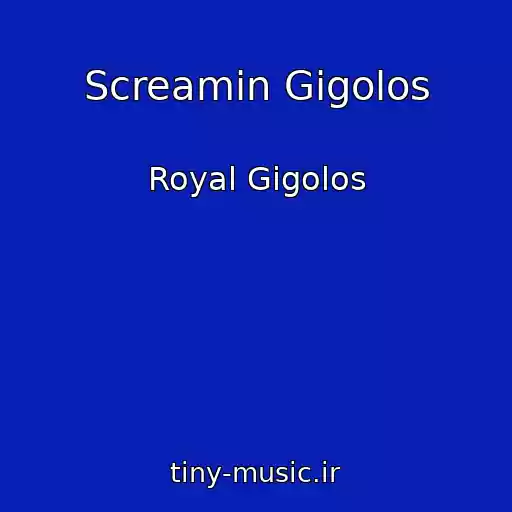 کاور آهنگ Screamin Gigolos از Royal Gigolos