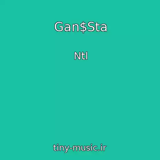 کاور آهنگ Gan$Sta از Ntl