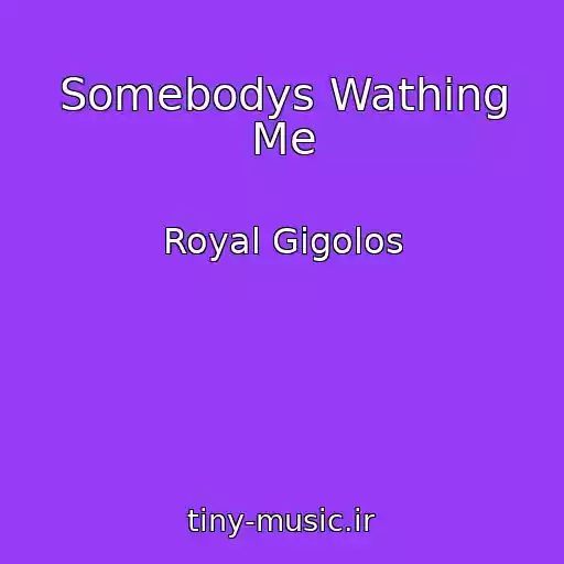 کاور آهنگ Somebodys Wathing Me از Royal Gigolos