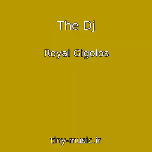کاور آهنگ The Dj از Royal Gigolos