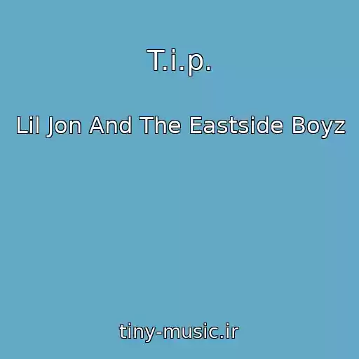 کاور آهنگ T.i.p. از Lil Jon And The Eastside Boyz