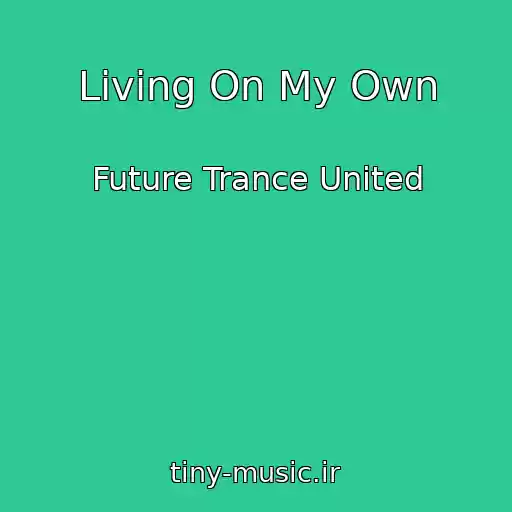 کاور آهنگ Living On My Own از Future Trance United