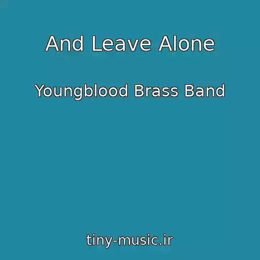 کاور آهنگ And Leave Alone از Youngblood Brass Band